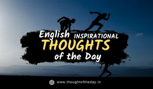 Inspiring Thoughts of the Day in English to Kickstart Your Motivation